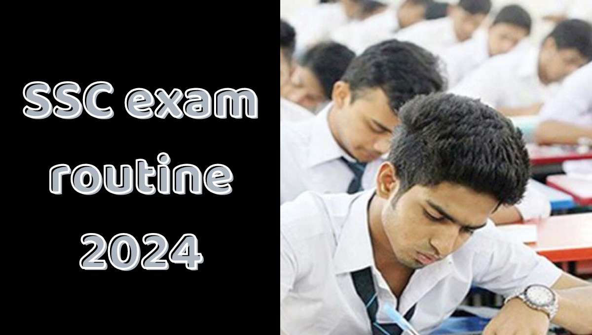 এসএসসি পরীক্ষার রুটিন ২০২৪ | SSC exam routine 2024