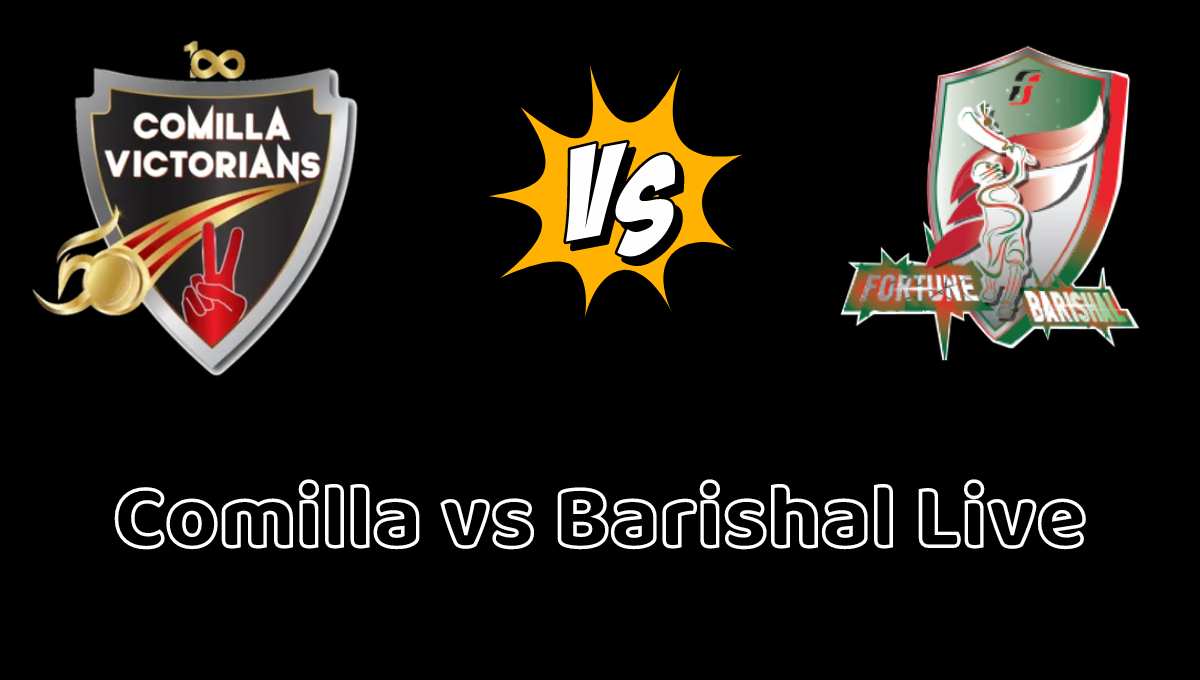 কুমিল্লা বনাম বরিশাল লাইভ: Comilla vs Barishal Live