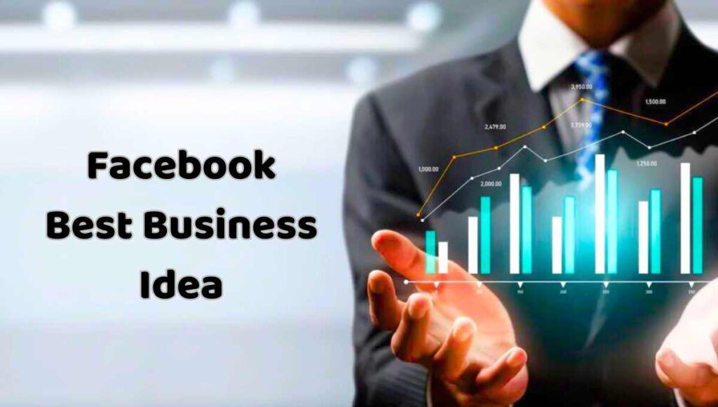 ফেসবুকের সেরা বিজনেস আইডিয়া, Facebook Best Business Idea