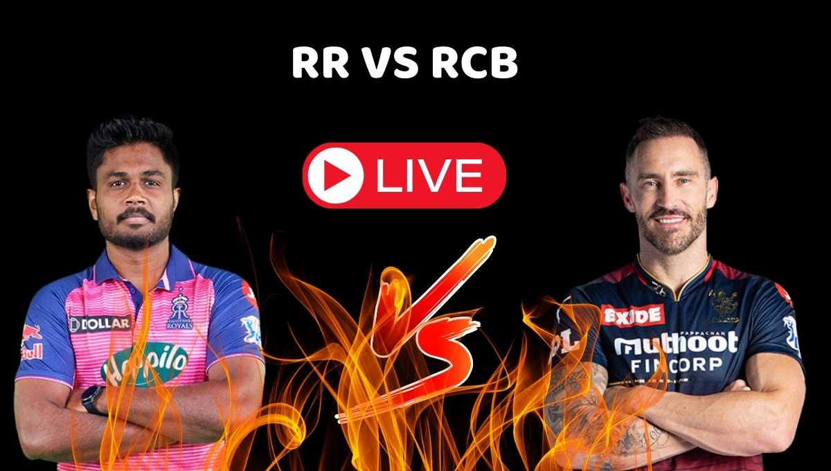 RR VS RCB Live, রাজস্থান রয়্যালস বনাম রয়্যাল চ্যালেঞ্জার্স বেঙ্গালুরু লাইভ