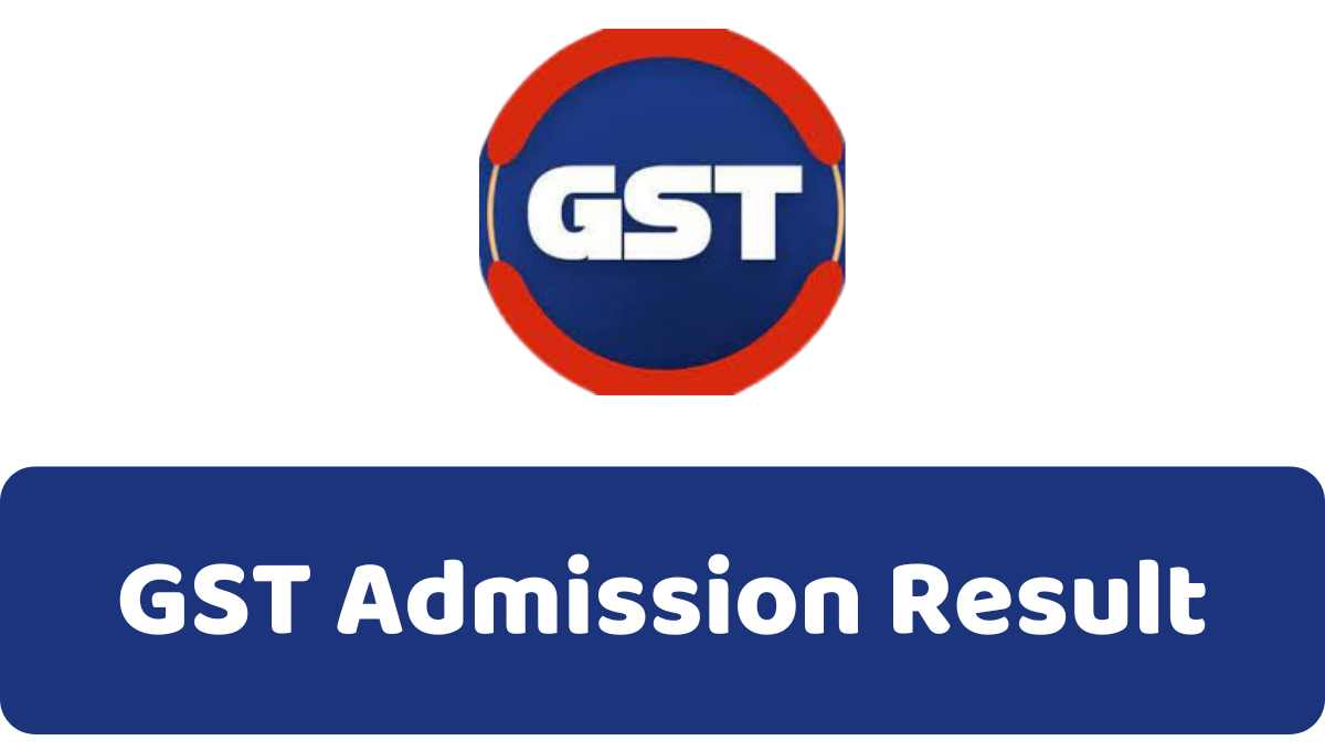 গুচ্ছ ভর্তি পরীক্ষার রেজাল্ট ২০২৪ : GST Admission Result 2024