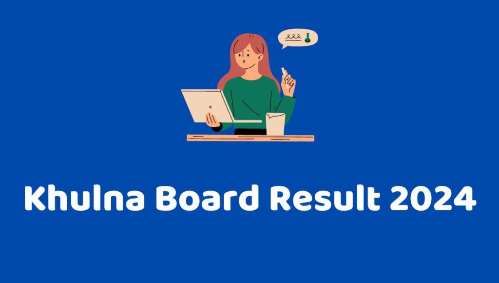 খুলনা বোর্ড রেজাল্ট ২০২৪, Khulna Board Result 2024