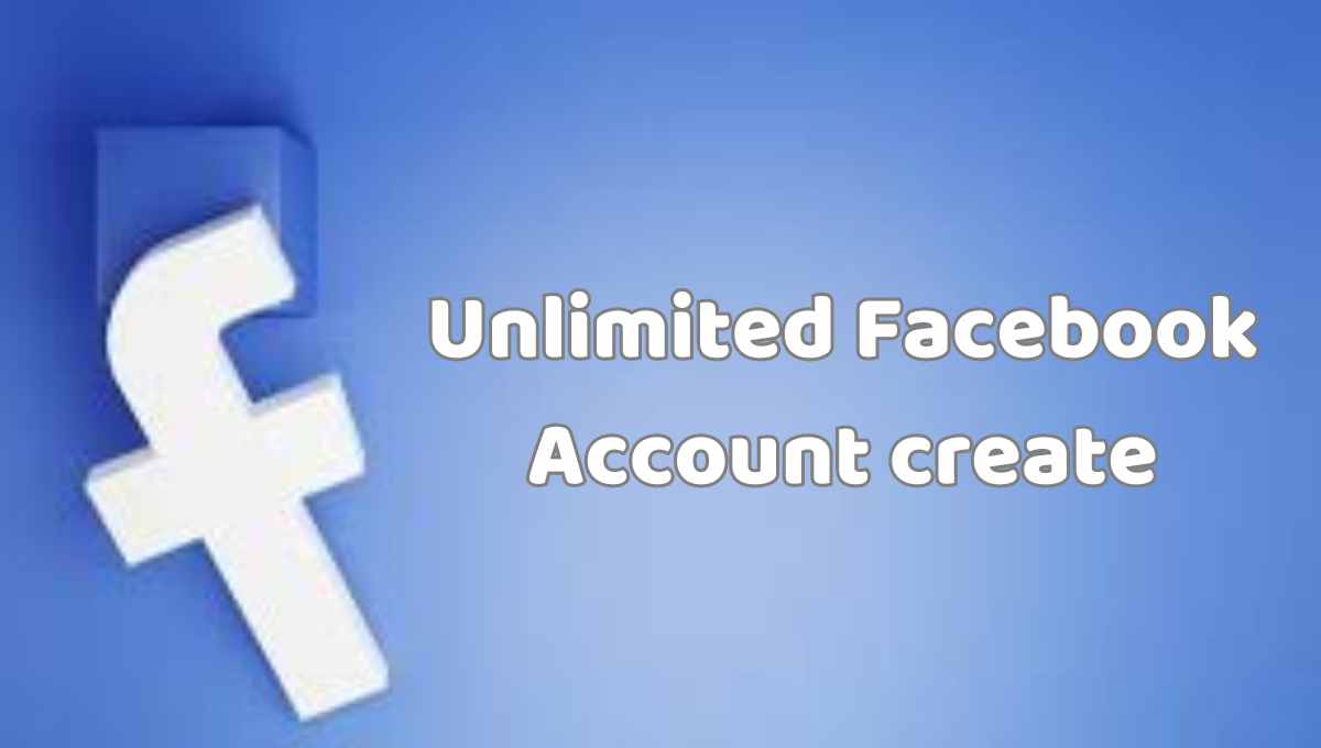 Unlimited Facebook Account create